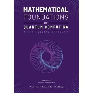 Mathematical Foundations of Quantum Computing: A Scaffolding Approach -- Peter L